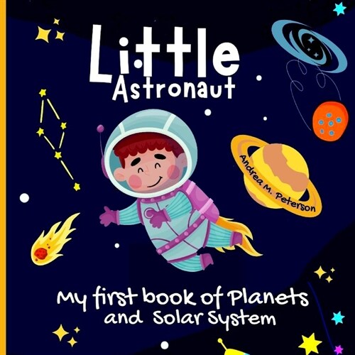 Little Astronaut: For kids ages 6-9Fun Facts for Children Useful Learning Tool about Astronomy Explore All Mysteries of Space Learn abou (Paperback)