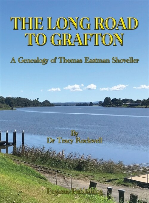 The Long Road To Grafton: A Genealogy of Thomas Eastman Shoveller (Paperback)