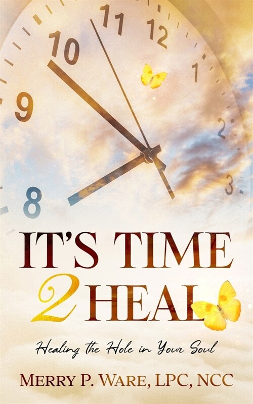 Its Time 2 Heal: Healing the Hole in Your Soul (Paperback)