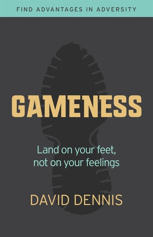 Gameness: Land on Your Feet, Not on Your Feelings (Paperback)