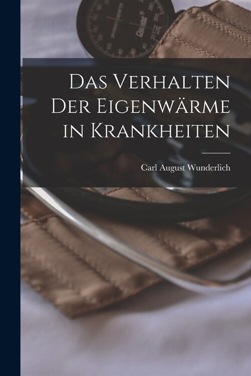 Das Verhalten Der Eigenw?me in Krankheiten (Paperback)