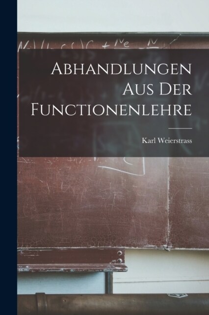 Abhandlungen Aus Der Functionenlehre (Paperback)