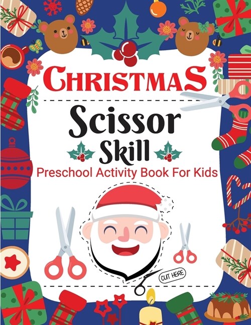 Christmas Scissor Skill Activity Book for Kids: Christmas Activity Book for Children, Kids, Toddlers and Preschoolers - Christmas Cut and Paste Workbo (Paperback)