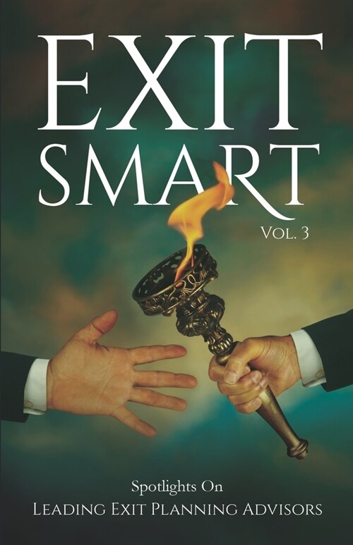 EXIT SMART Vol. 3: Spotlights on Leading Exit Planning Advisors (Paperback)
