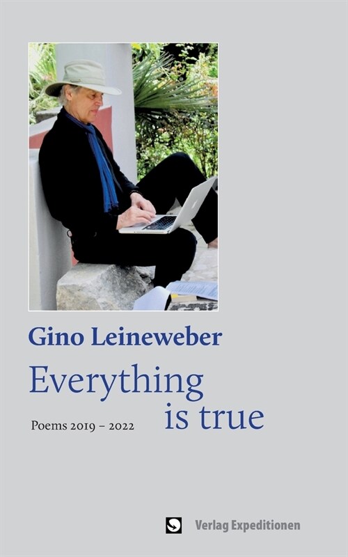 Everything is true: Poems 2019 - 2022 (Paperback)