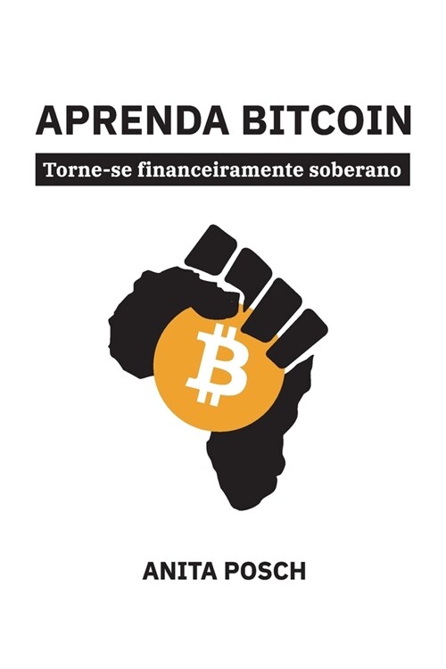 Aprenda Bitcoin: Torne-se financeiramente soberano (Paperback)