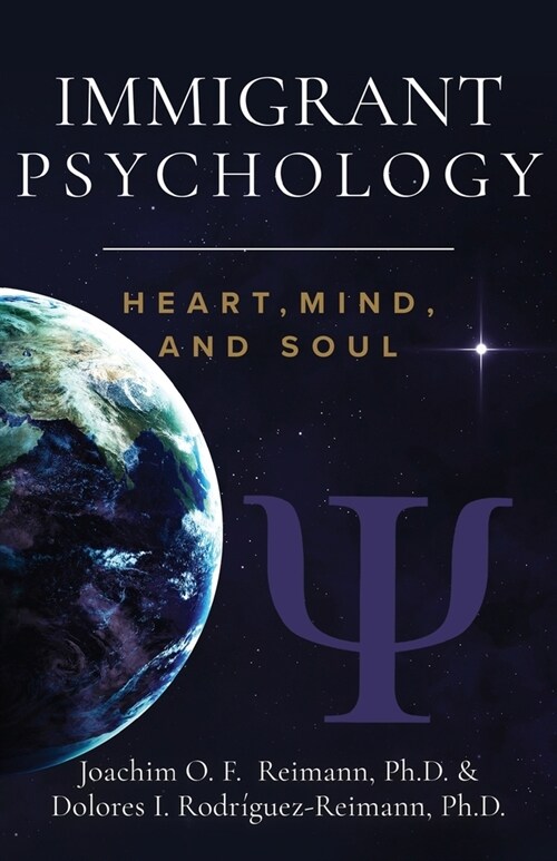 Immigrant Psychology: Heart, Mind, and Soul (Paperback)
