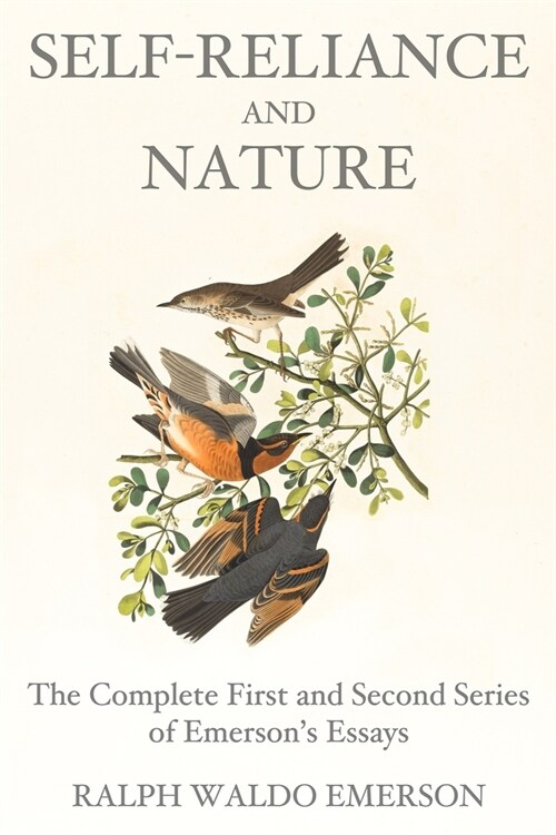 Self-Reliance and Nature: The Complete First and Second Series of Emersons Essays (Paperback)
