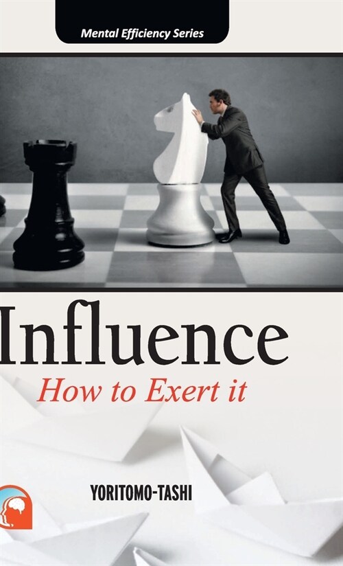 Influence: - How to Exert It Hardcover (Hardcover)