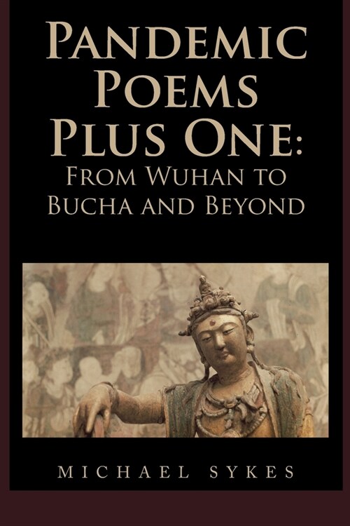 Pandemic Poems Plus One: From Wuhan to Bucha and Beyond (Paperback)