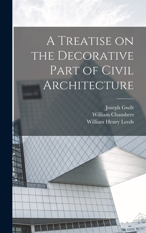 A Treatise on the Decorative Part of Civil Architecture (Hardcover)