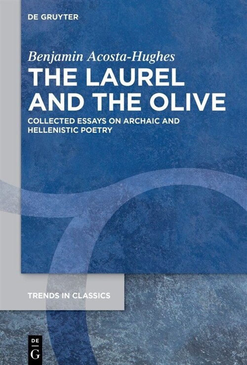 The Laurel and the Olive: Collected Essays on Archaic and Hellenistic Poetry (Hardcover)