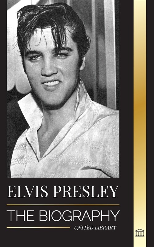 Elvis Presley: The Biography; The Fame, Gospel and Lonely Life of the King of Rock and Roll (Paperback)