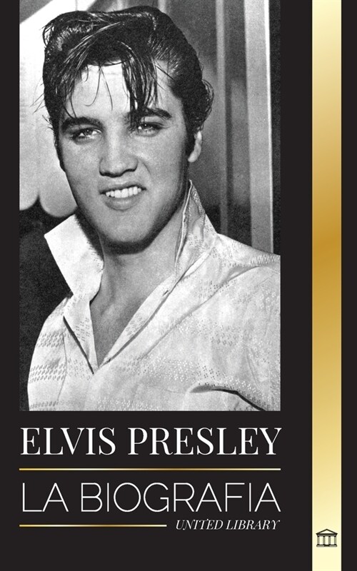 Elvis Presley: La biograf?; la fama, el gospel y la vida solitaria del rey del rock and roll (Paperback)