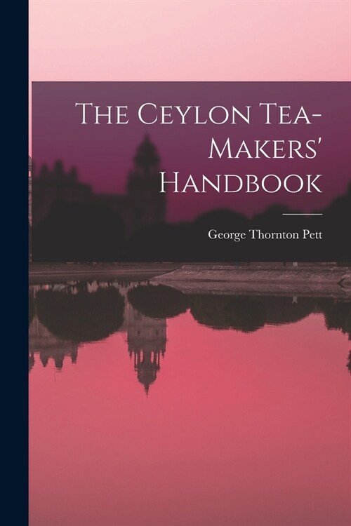 The Ceylon Tea-makers Handbook (Paperback)