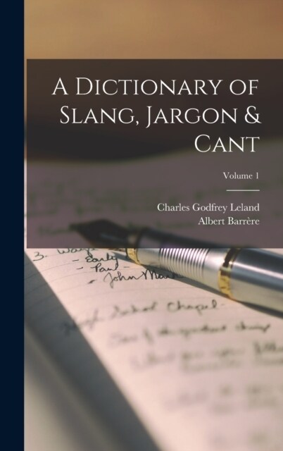 A Dictionary of Slang, Jargon & Cant; Volume 1 (Hardcover)