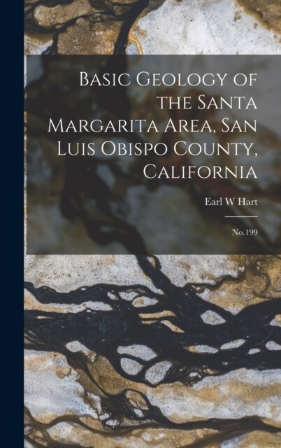 Basic Geology of the Santa Margarita Area, San Luis Obispo County, California: No.199 (Hardcover)