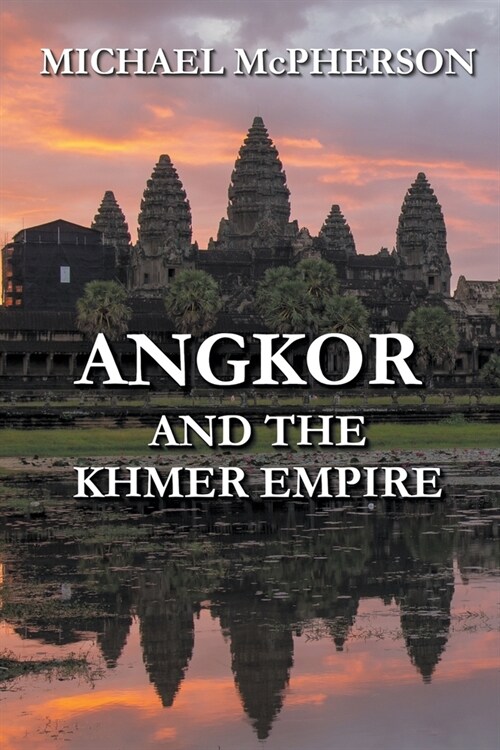 Angkor and the Khmer Empire (Paperback)