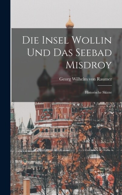 Die Insel Wollin und das Seebad Misdroy: Historische Skizze (Hardcover)