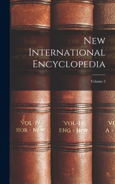 New International Encyclopedia; Volume 3 (Hardcover)