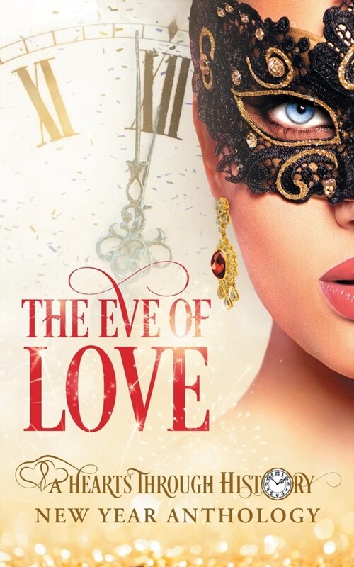 The Eve of Love: A Hearts Through History New Year Anthology (Paperback)