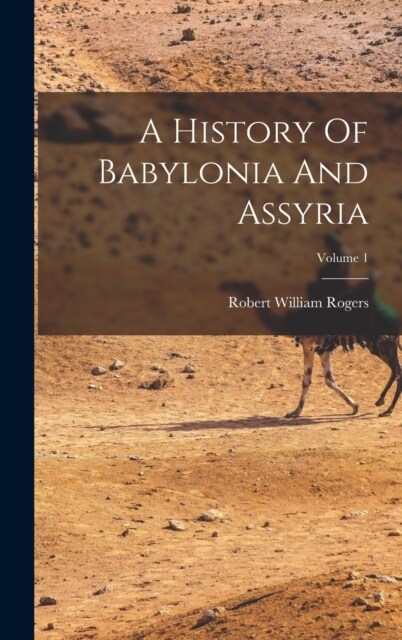 A History Of Babylonia And Assyria; Volume 1 (Hardcover)