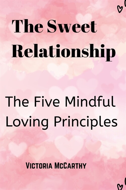 The Sweet Relationship: The Five Mindful Loving Principles (Paperback)