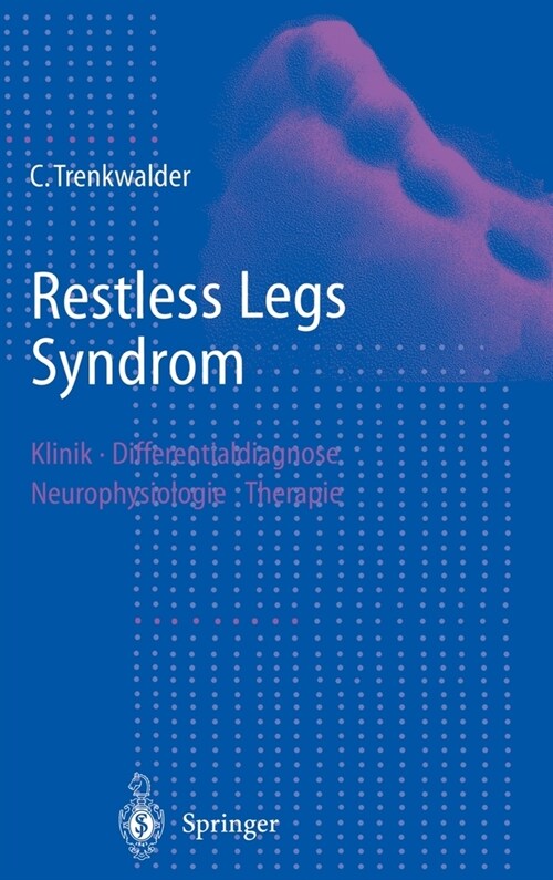 Restless Legs Syndrom: Klinik, Differentialdiagnose, Neurophysiologie, Therapie (Hardcover)