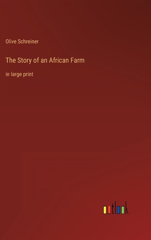 The Story of an African Farm: in large print (Hardcover)