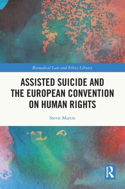 Assisted Suicide and the European Convention on Human Rights (Paperback, 1)