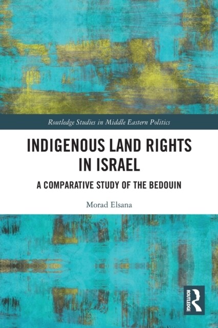 Indigenous Land Rights in Israel : A Comparative Study of the Bedouin (Paperback)