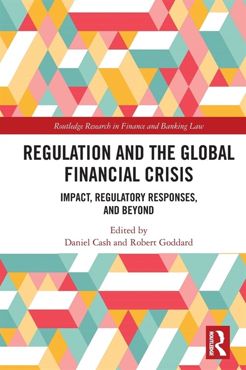 Regulation and the Global Financial Crisis : Impact, Regulatory Responses, and Beyond (Paperback)