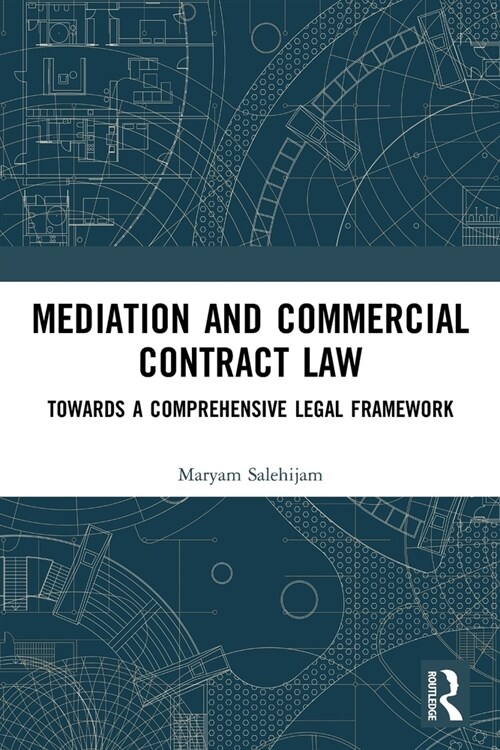 Mediation and Commercial Contract Law : Towards a Comprehensive Legal Framework (Paperback)