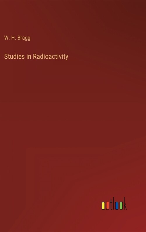 Studies in Radioactivity (Hardcover)