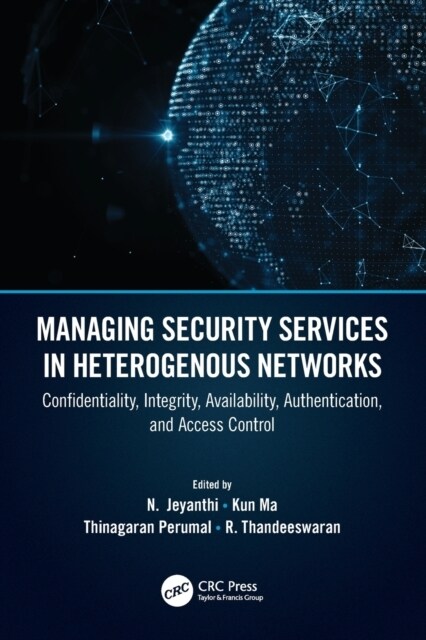 Managing Security Services in Heterogenous Networks : Confidentiality, Integrity, Availability, Authentication, and Access Control (Paperback)