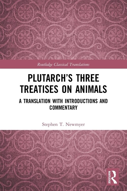 Plutarch’s Three Treatises on Animals : A Translation with Introductions and Commentary (Paperback)