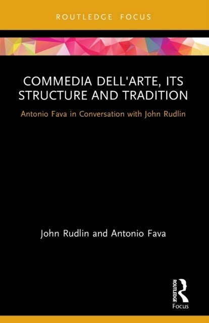 Commedia dellArte, its Structure and Tradition : Antonio Fava in Conversation with John Rudlin (Paperback)