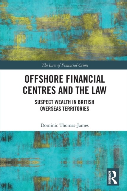 Offshore Financial Centres and the Law : Suspect Wealth in British Overseas Territories (Paperback)