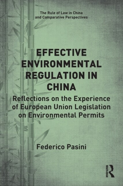 Effective Environmental Regulation in China : Reflections on the Experience of European Union Legislation on Environmental Permits (Paperback)