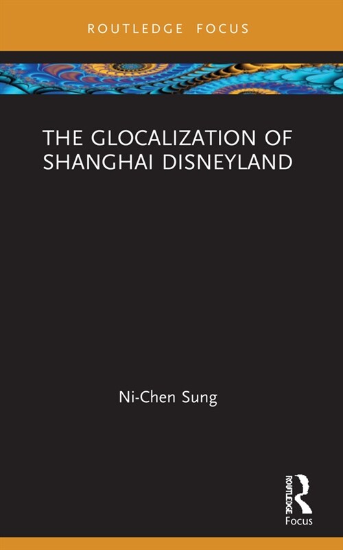 The Glocalization of Shanghai Disneyland (Paperback, 1)
