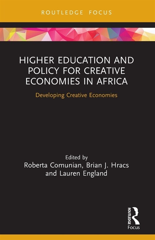 Higher Education and Policy for Creative Economies in Africa : Developing Creative Economies (Paperback)