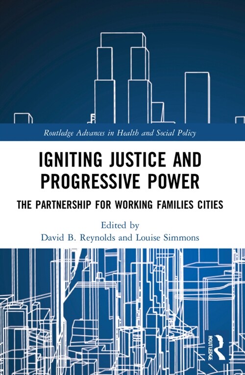 Igniting Justice and Progressive Power : The Partnership for Working Families Cities (Paperback)