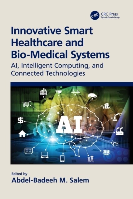 Innovative Smart Healthcare and Bio-Medical Systems : AI, Intelligent Computing and Connected Technologies (Paperback)