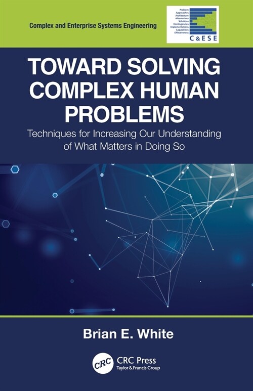 Toward Solving Complex Human Problems : Techniques for Increasing Our Understanding of What Matters in Doing So (Paperback)