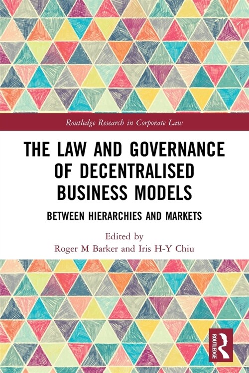 The Law and Governance of Decentralised Business Models : Between Hierarchies and Markets (Paperback)