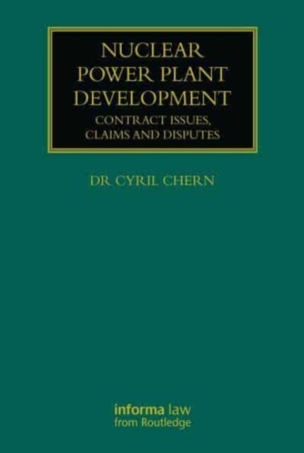 Nuclear Power Plant Development : Contract Issues, Claims and Disputes (Paperback)