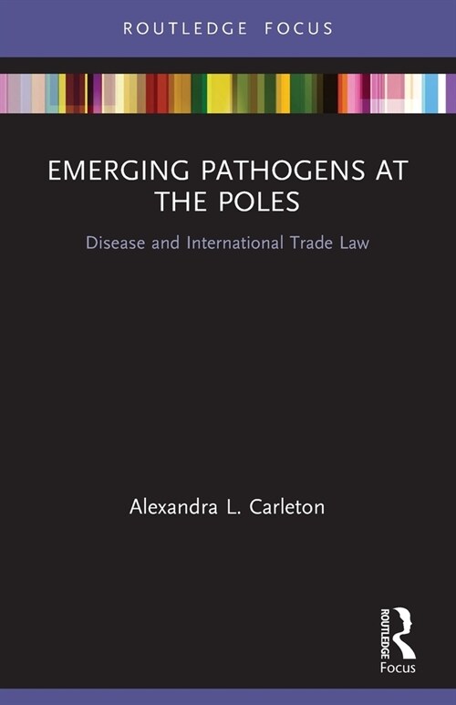 Emerging Pathogens at the Poles : Disease and International Trade Law (Paperback)