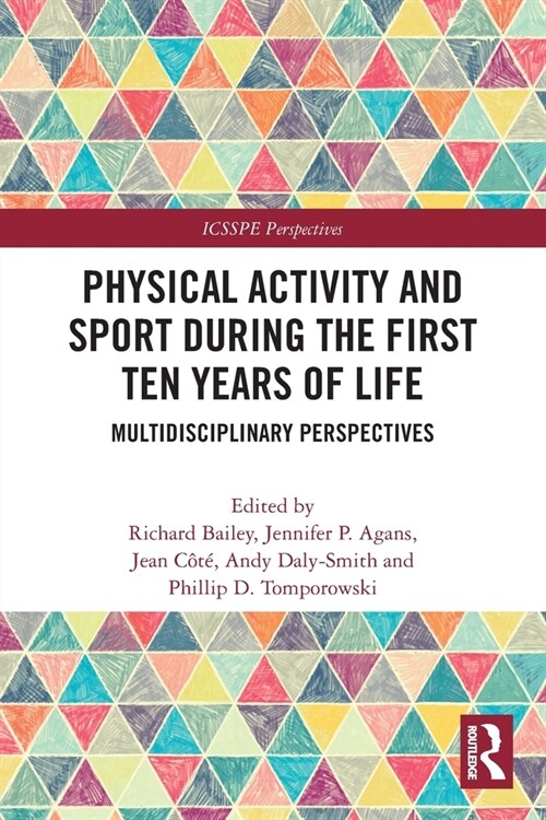 Physical Activity and Sport During the First Ten Years of Life : Multidisciplinary Perspectives (Paperback)