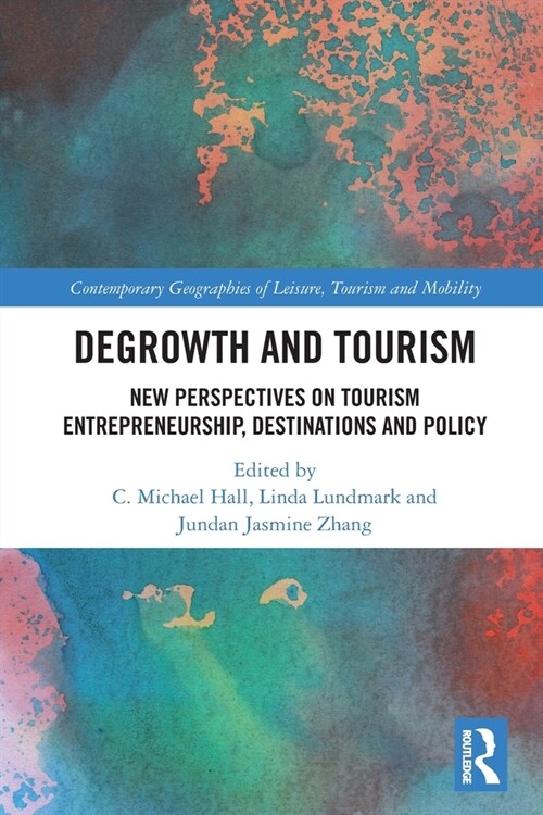 Degrowth and Tourism : New Perspectives on Tourism Entrepreneurship, Destinations and Policy (Paperback)