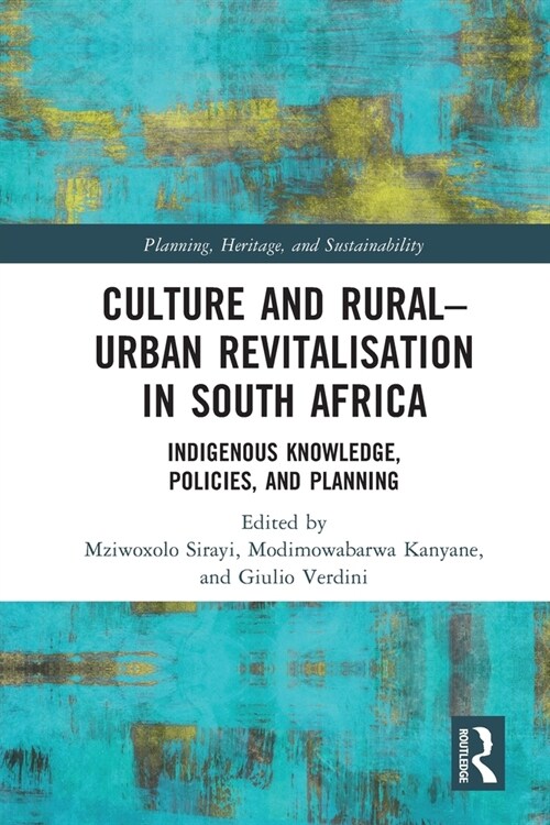 Culture and Rural–Urban Revitalisation in South Africa : Indigenous Knowledge, Policies, and Planning (Paperback)